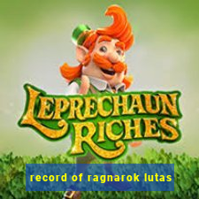 record of ragnarok lutas